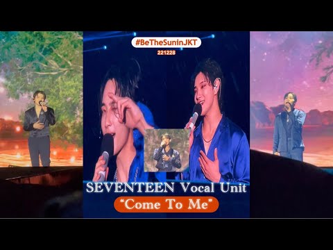 221228 SEVENTEEN Vocal Unit - Come To Me #BeTheSuninJKT Additional Show • Fiesta' Fancam ✌️