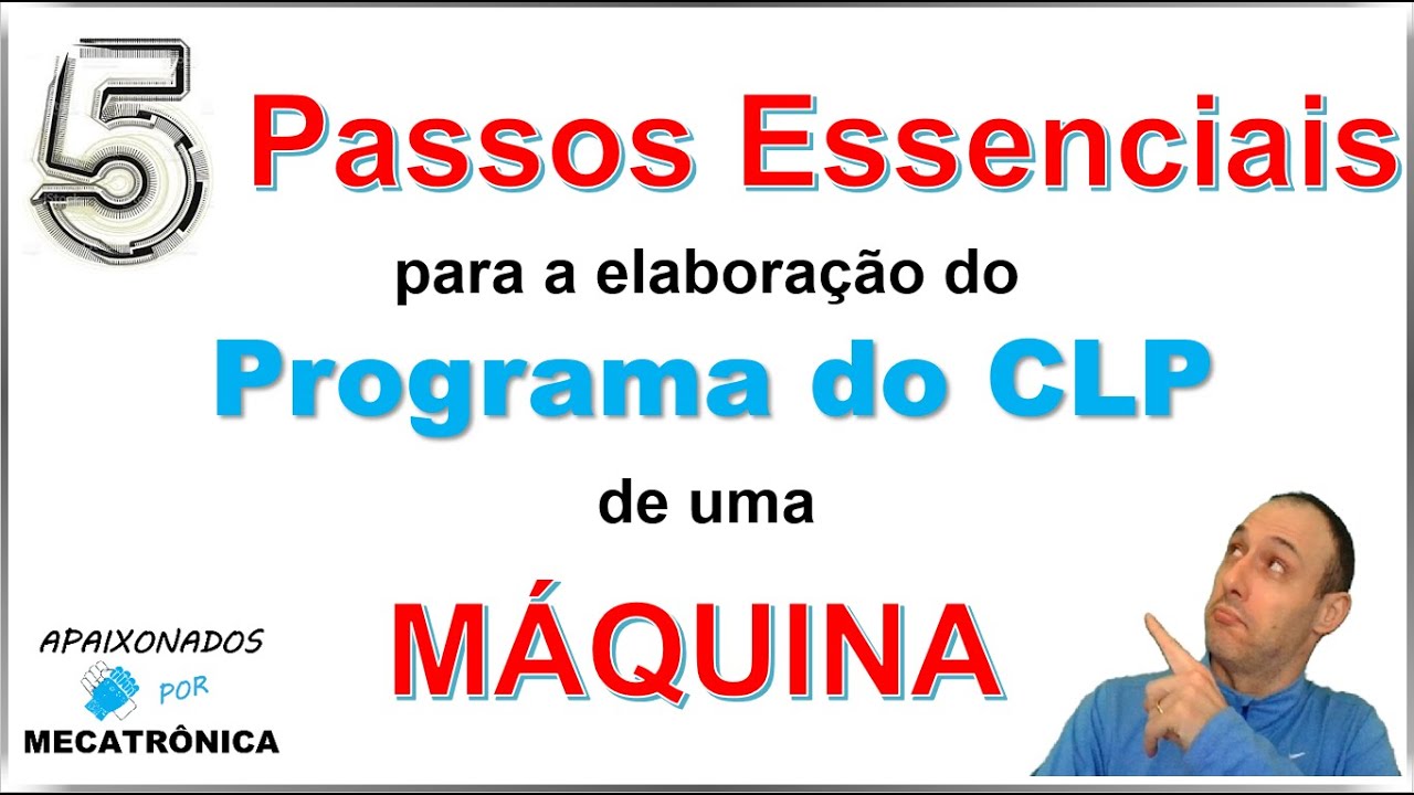 5 Passos Essenciais para a elaboração do Programa do CLP de uma Máquina
