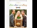 Peter, Paul, & Mary - Gone the Rainbow