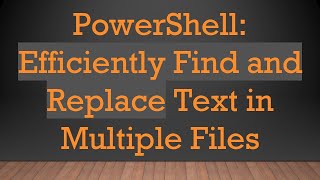 Download the video "PowerShell: Efficiently Find and Replace Text in Multiple Files"
