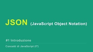 [IT] JSON (JavaScript Object Notation) #1 Introduzione