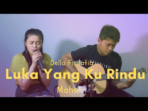 Luka Yang Kurindu - Mahen (live Cover) Della Firdatia
