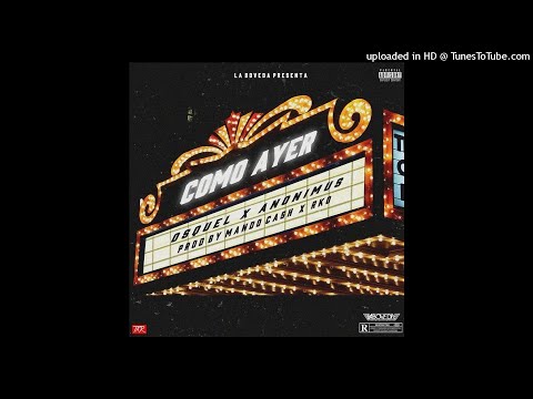 Osquel Ft Anonimus - Como Ayer (Audio Oficial)