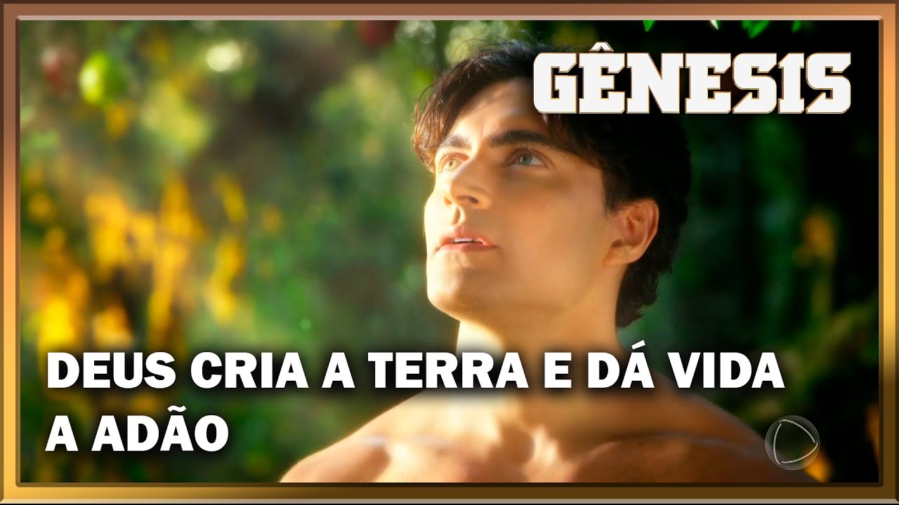 NOVELA GÊNESIS: Depois de criar a Terra, Deus dá vida ao homem, Sua principal criação