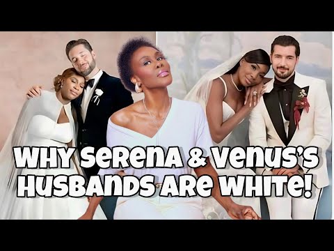 💍 "WHY DID THE WILLIAM'S SISTERS MARRY WHITE MEN? I'LL TELL YOU WHY!🖤🤍