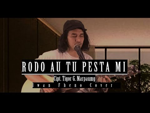 Rodo Au Tu Pesta Mi - Iwan Fheno ( Cover ) | Cipt. Tigor G. Marpaung