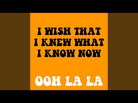 I Wish That I Knew What I Know Now