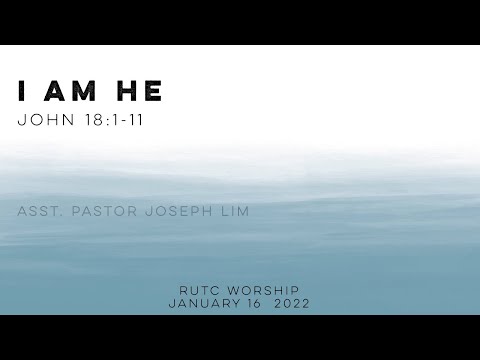 20220116 I am he / Jn. 18:1-11 / Joseph Lim JDSN