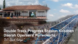 preview picture of video 'Double Track Progress Stasiun Kebasen - Daerah Operasi V Purwokerto (DJI Spark Footage)'