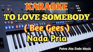 Download lagu TO LOVE SOMEBODY(Karaoke Male/Pria -  Bee Gees mp3 Download lagu TO LOVE SOMEBODY(Karaoke Male/Pria -  Bee Gees mp3