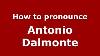 How to pronounce Antonio Dalmonte