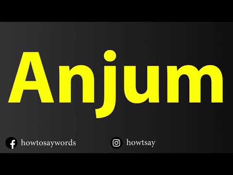 How To Pronounce Anjum