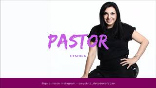 Eyshila • Pastor ▪ CANÇÕES QUE EDIFICAM