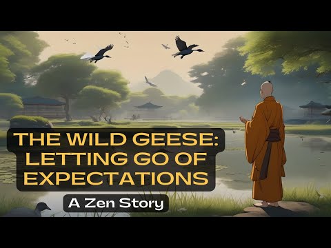 The Wild Geese: Letting Go of Expectations | A Zen Story