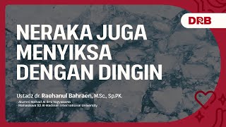 Download lagu NERAKA JUGA MENYIKSA DENGAN DINGIN - Ustadz dr. Raehanul Bahraen, M.Sc, Sp.PK mp3