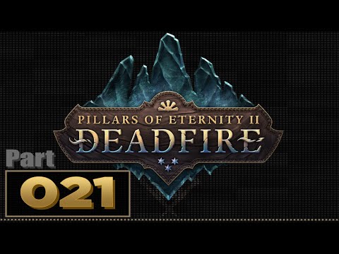 Let's Play: Pillars of Eternity 2: Deadfire - Part 21