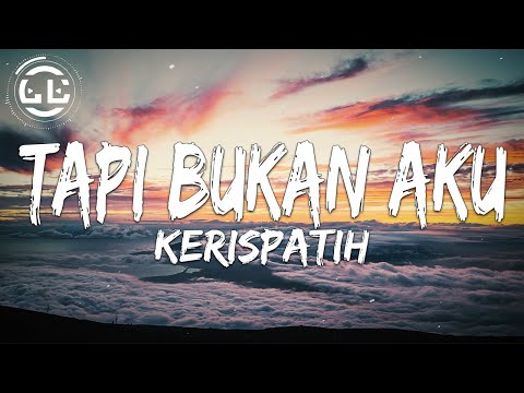 Kerispatih - Tapi Bukan Aku (Lyrics)