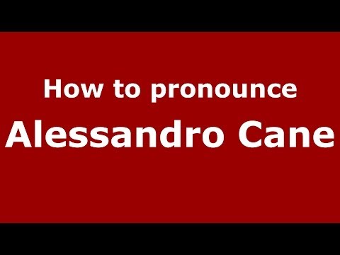 How to pronounce Alessandro Cane (Italian/Italy)  - PronounceNames.com
