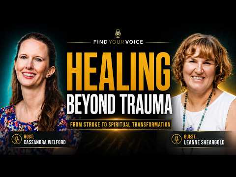 From Trauma to Transformation: Leanne Sheargold | Cassandra Welford — video