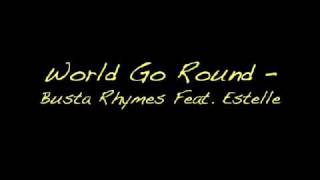 World Go Round  **  Busta Rhymes Feat. Estelle [NEW&&HOT]