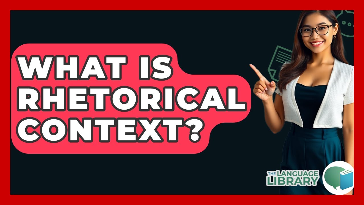 What Is Rhetorical Context? - The Language Library