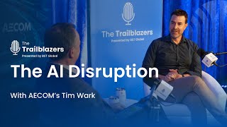 The AI Disruption With AECOM’s Tim Wark