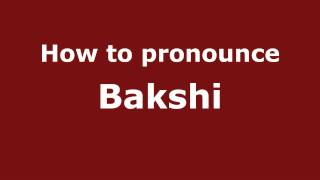 How to pronounce Bakshi