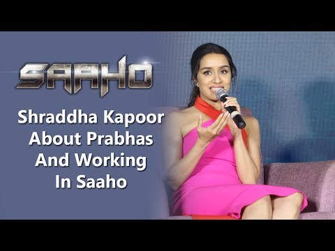 Shraddha Kapoor About Prabhas And Working In Saaho