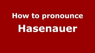 How to pronounce Hasenauer