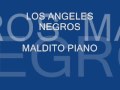 LOS ANGELES NEGROS- "Maldito Piano