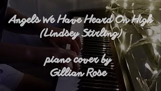 Angels We Have Heard On High - Lindsey Stirling (piano cover by Gillian Rose)
