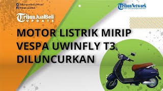 Motor Listrik Mirip Vespa Uwinfly T3 Diluncurkan, Dijual Lebih Murah Cuma Rp 12 Juta, Intip Speknya