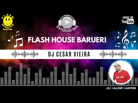 ESTUDIO 365 -  FLASH HOUSE BARUERI - DJ CESAR VIEIRA