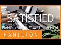 SATISFIED - HAMILTON: AN AMERICAN MUSICAL || [PIANO KARAOKE INSTRUMENTAL COVER]