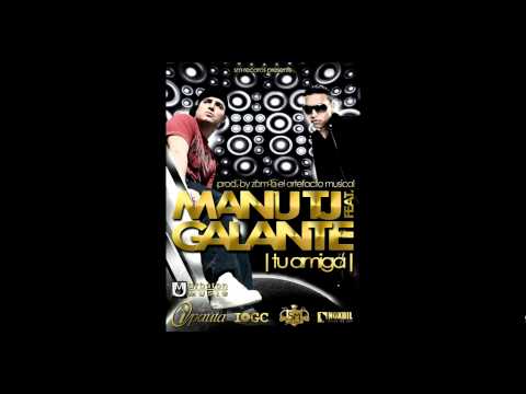 Manu TJ Ft  Galante "El Emperador" - Tu Amiga (Prod Zom B "El Artefacto Musical")