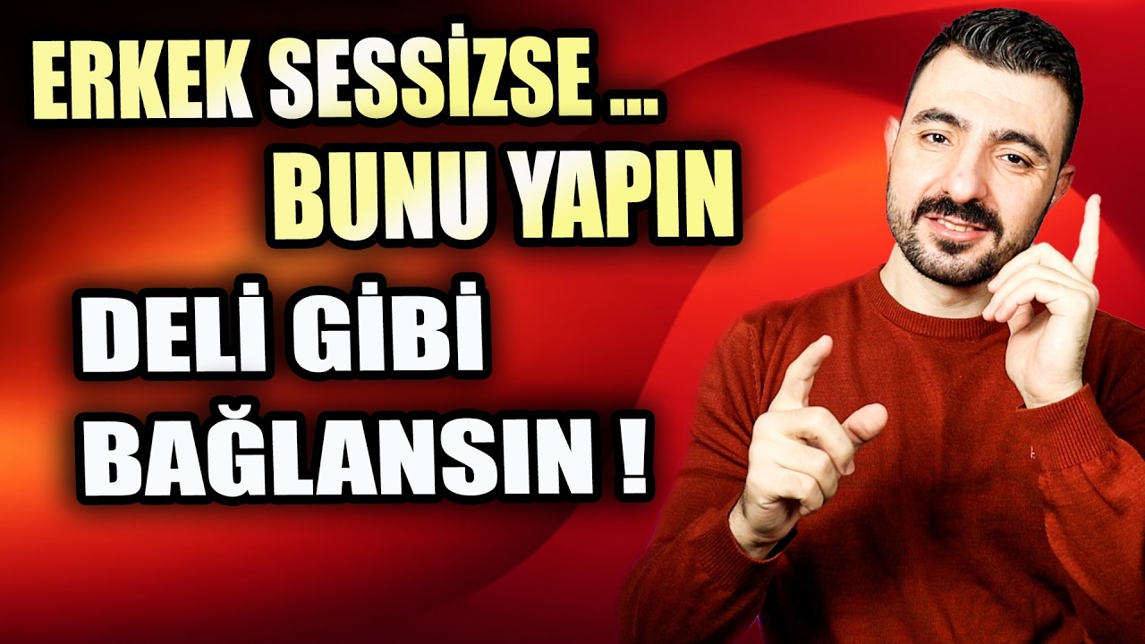 Erkek Sessizleşirse Ne Yapmalı