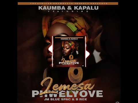 Kaumba Na Kapalu ft. Jm Blue Spac - B Rox -- Lemesa Phwelyove