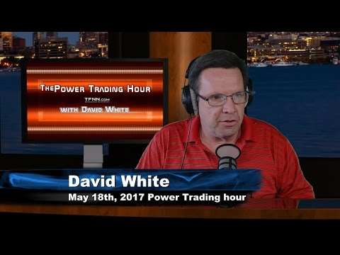 May 18th Power Trading Hour with David White on TFNN   2017