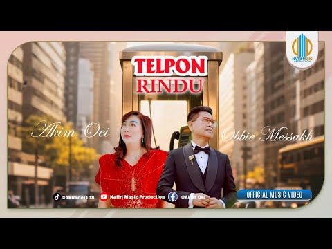Telpon Rindu || Akim Oei ft Obbie Messakh (Official Music Video)