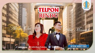 Download lagu Telpon Rindu || Akim Oei ft Obbie Messakh mp3