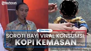 Jokowi Soroti Organ Bayi yang Konsumsi Kopi Susu Kemasan: Hati-hati Jantung dan Lambung Belum Kuat