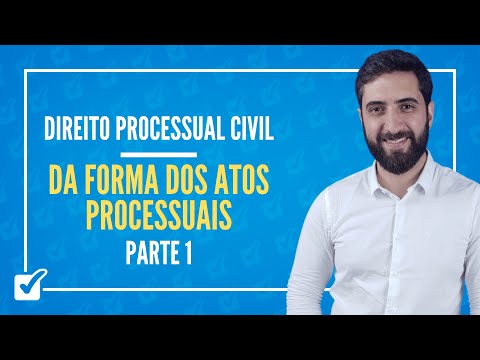 05.01.01. On the Form of Procedural Acts (arts. 188 to 211) Part 1 - Prof. João Liberato