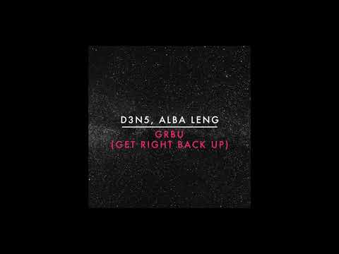 D3N5, Alba Leng - GRBU (Get Right Back Up)