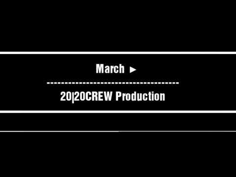 MARCH ▶. A 20|20Production.