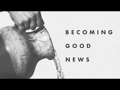 Becoming Good News - Andrew Comiskey