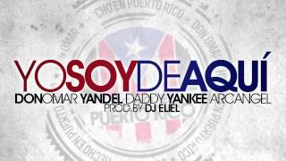 Yo Soy De Aqui  Don Omar Ft. Yandel, Daddy Yankee &amp; Arcangel Original) @ REGGAETON 2013