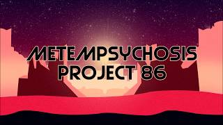 Project 86 - Metempsychosis