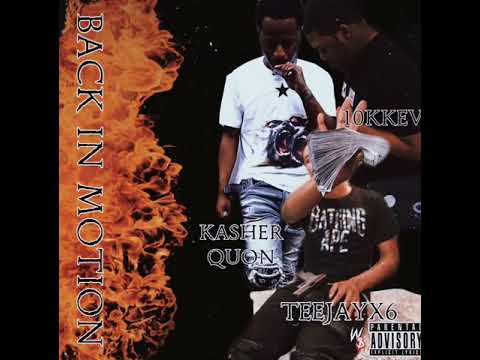 Kasher Quon - Back In Motion Ft 10kkev & Teejayx6