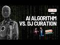 AI Algorithm vs. DJ Curation | EP 193