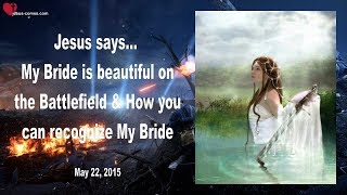 MY BRIDE IS BEAUTIFUL ON THE BATTLEFIELD &amp; CHARACTERISTICS OF MY BRIDE ❤️ Love Letter from Jesus